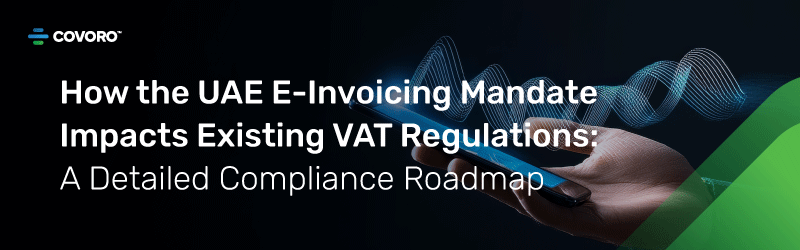 UAE E-Invoicing Mandate Impacts Existing VAT Regulations